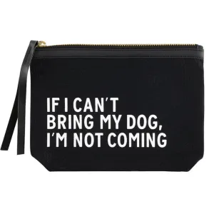 Black Canvas Pouch - If I Can't Bring My Dog